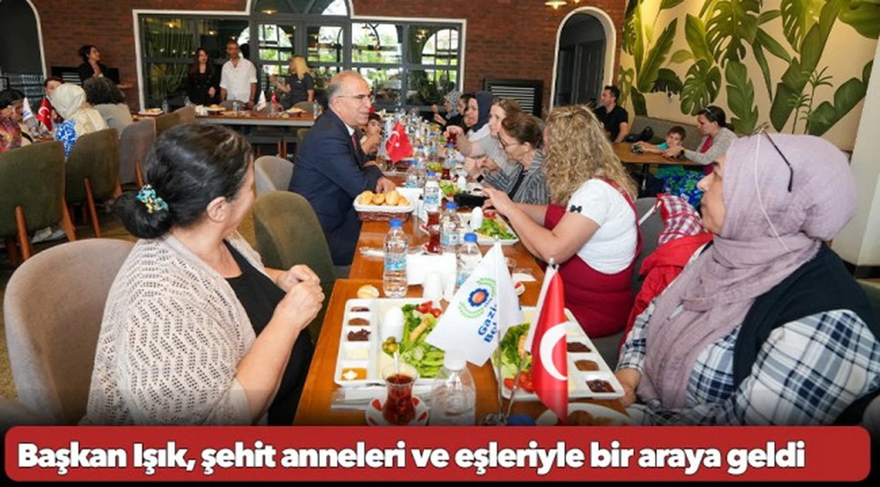 Başkan Işık, şehit anneleri ve eşleriyle bir araya geldi