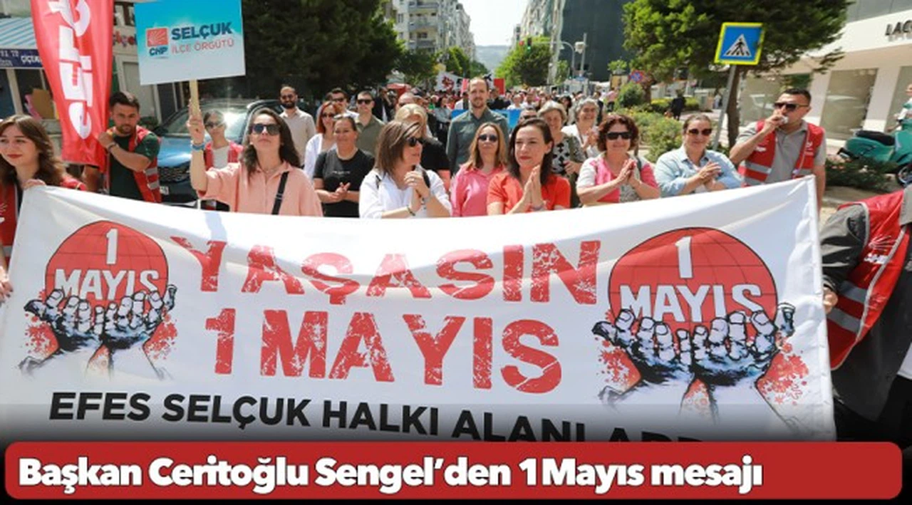 Başkan Sengel'den 1 Mayıs mesajı: Meydanlar bizimdir!