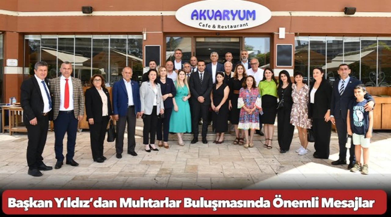 Başkan Yıldız’dan Muhtarlar Buluşmasında Önemli Mesajlar