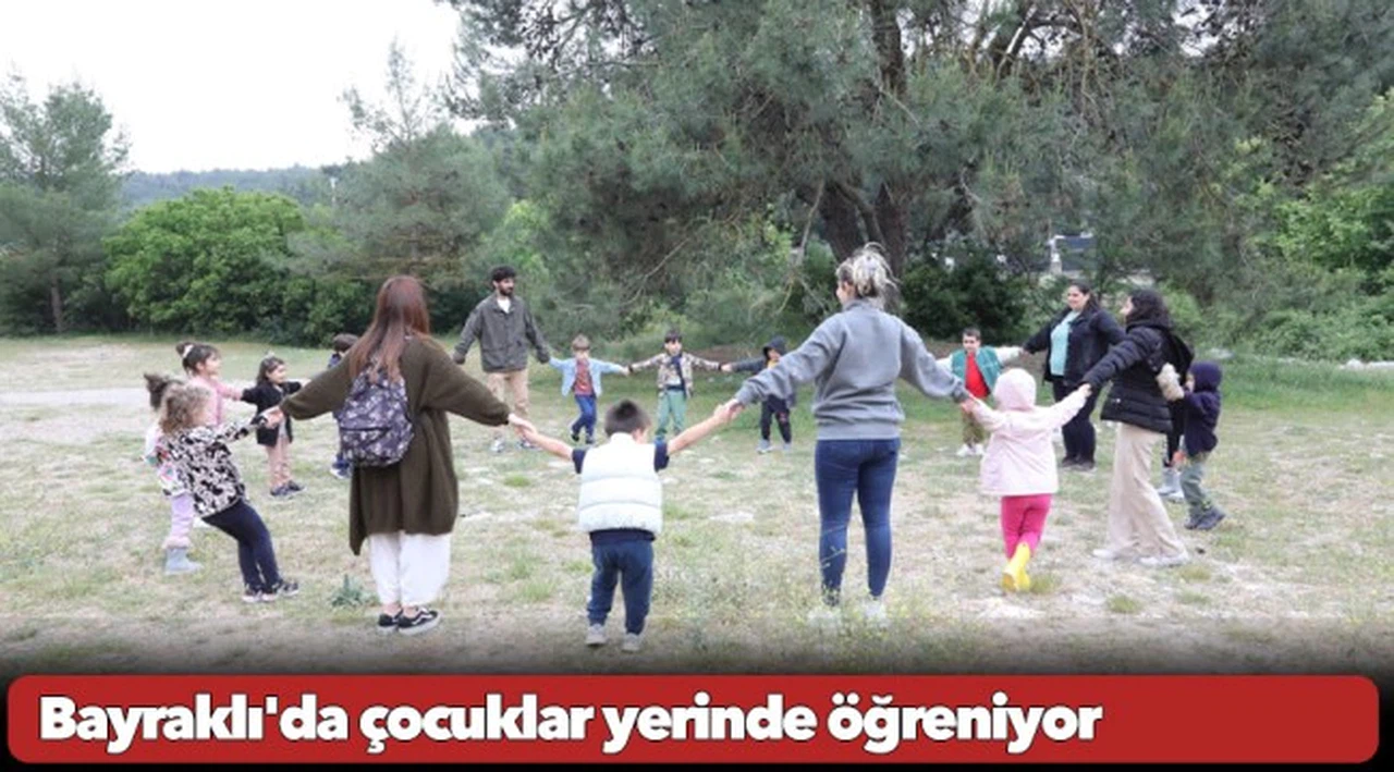 Bayraklı'da çocuklar yerinde öğreniyor