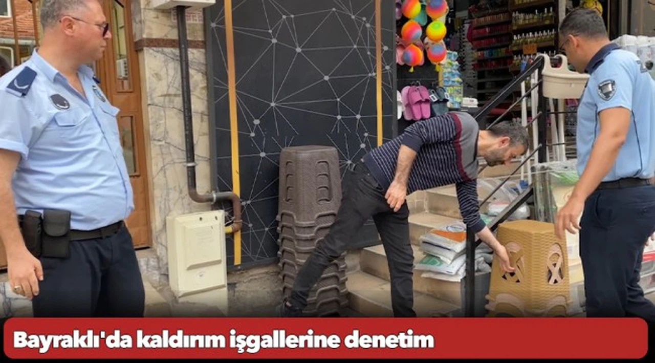 Bayraklı'da kaldırım işgallerine denetim