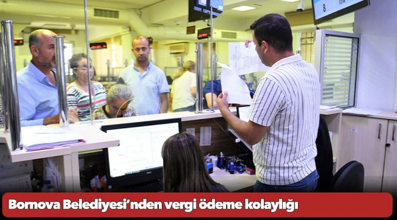 Bornova Belediyesi’nden vergi ödeme kolaylığı
