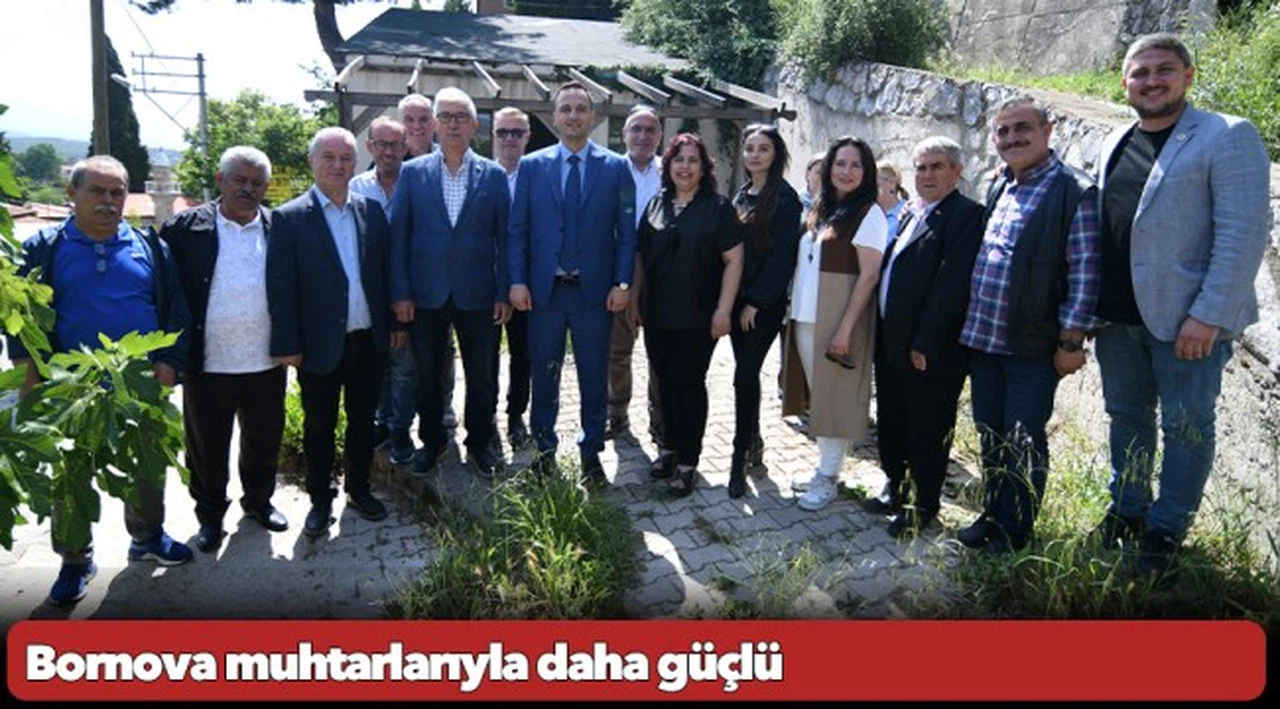 Bornova muhtarlarıyla daha güçlü