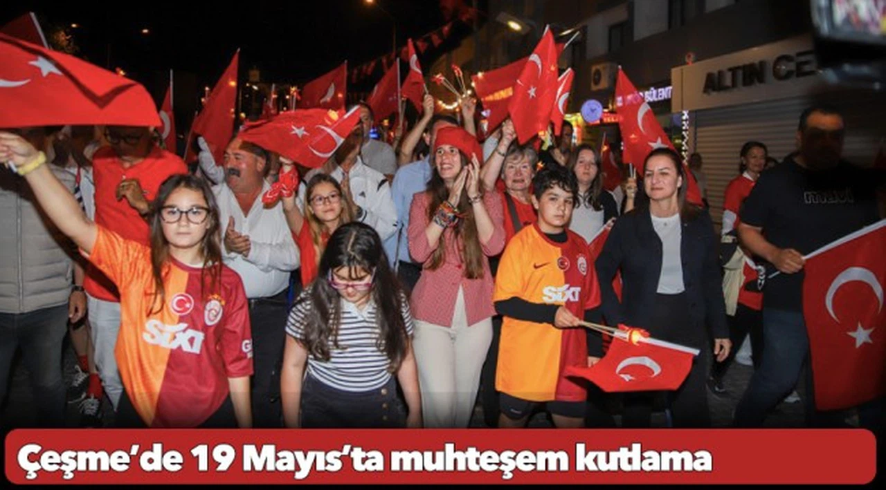 Çeşme’de 19 Mayıs’ta muhteşem kutlama