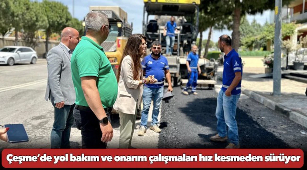 Çeşme’de yol bakım ve onarım çalışmaları hız kesmeden sürüyor
