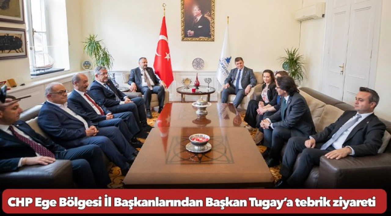 CHP Ege Bölgesi İl Başkanlarından Başkan Tugay’a tebrik ziyareti