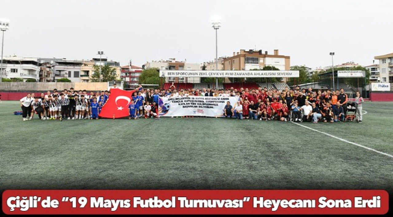 Çiğli’de “19 Mayıs Futbol Turnuvası” Heyecanı Sona Erdi