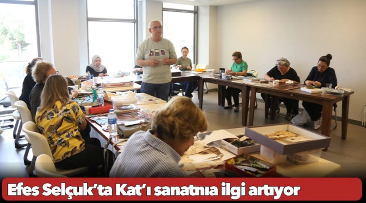 Efes Selçuk’ta Kat’ı sanatnıa ilgi artıyor