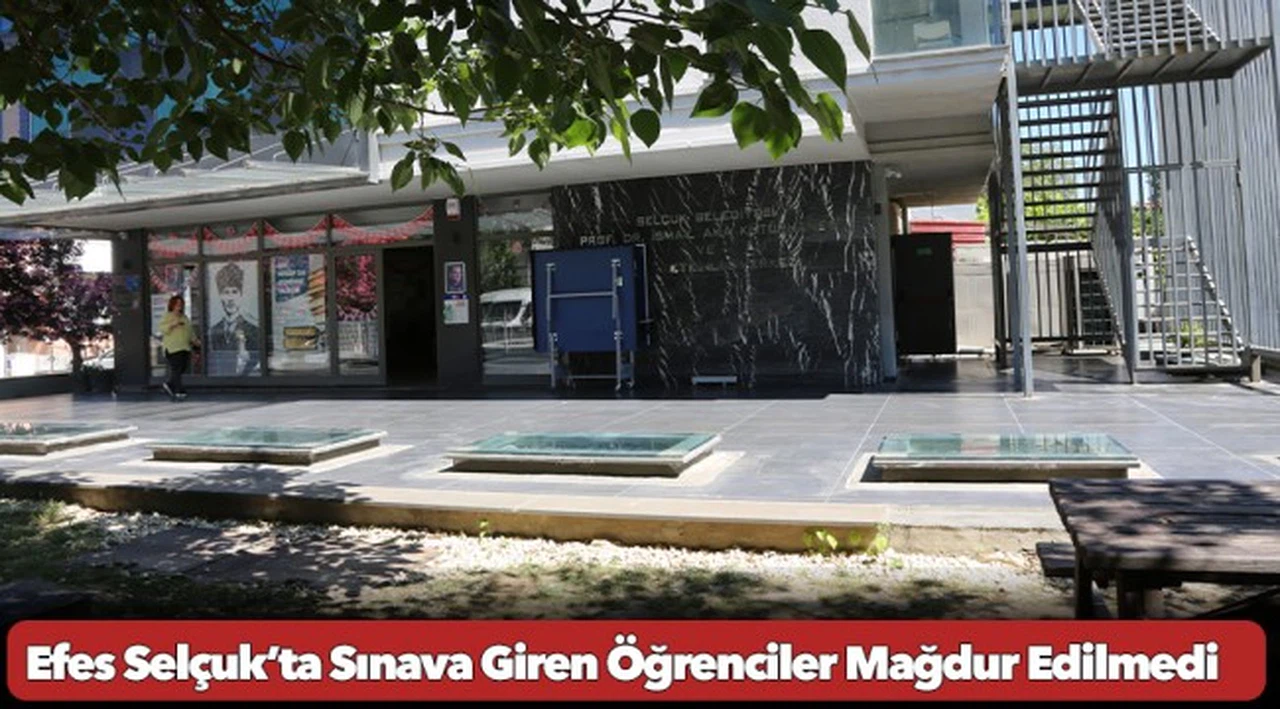 Efes Selçuk’ta Sınava Giren Öğrenciler Mağdur Edilmedi