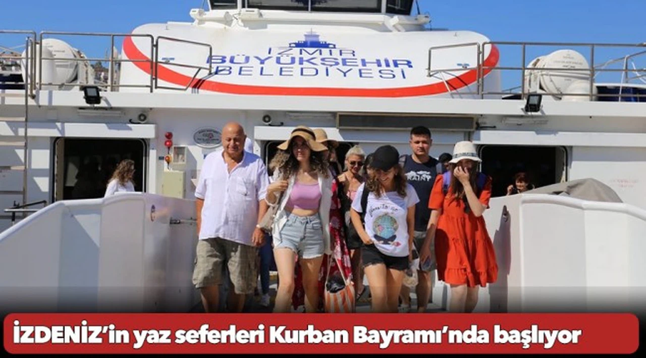 İZDENİZ’in yaz seferleri Kurban Bayramı’nda başlıyor