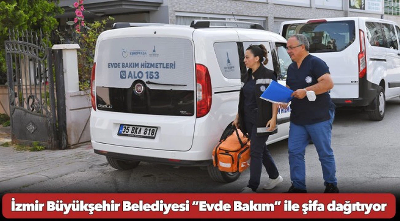 İzmir Büyükşehir Belediyesi “Evde Bakım” ile şifa dağıtıyor