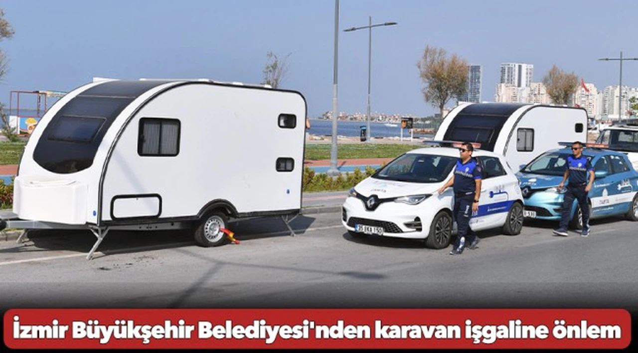 İzmir Büyükşehir Belediyesi'nden karavan işgaline önlem