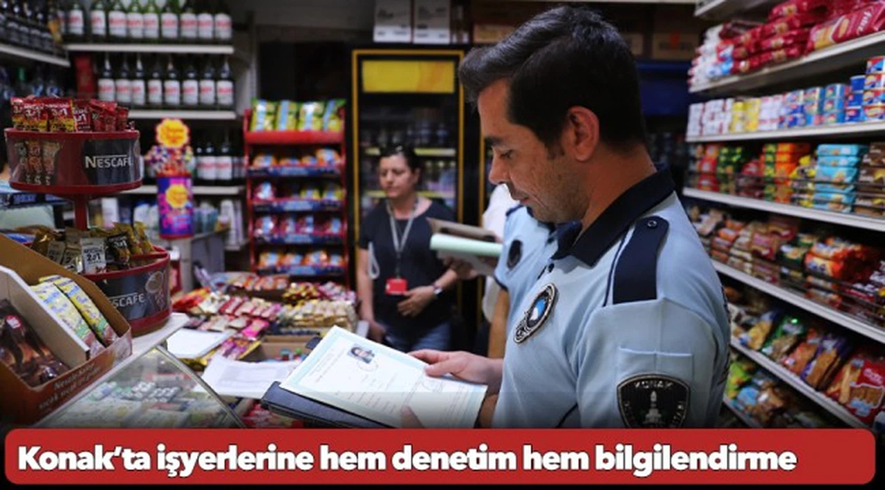Konak’ta işyerlerine hem denetim hem bilgilendirme