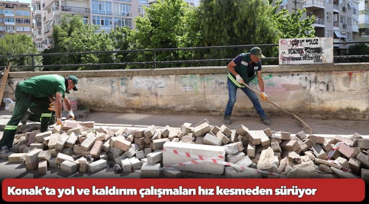 Konak’ta yol ve kaldırım çalışmaları hız kesmeden sürüyor