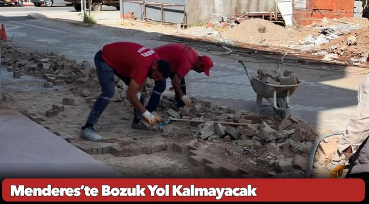 Menderes’te Bozuk Yol Kalmayacak