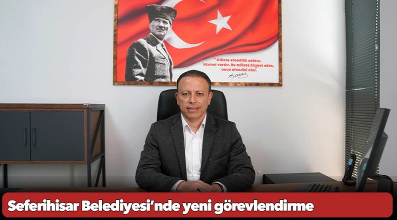 Seferihisar Belediyesi’nde yeni görevlendirme