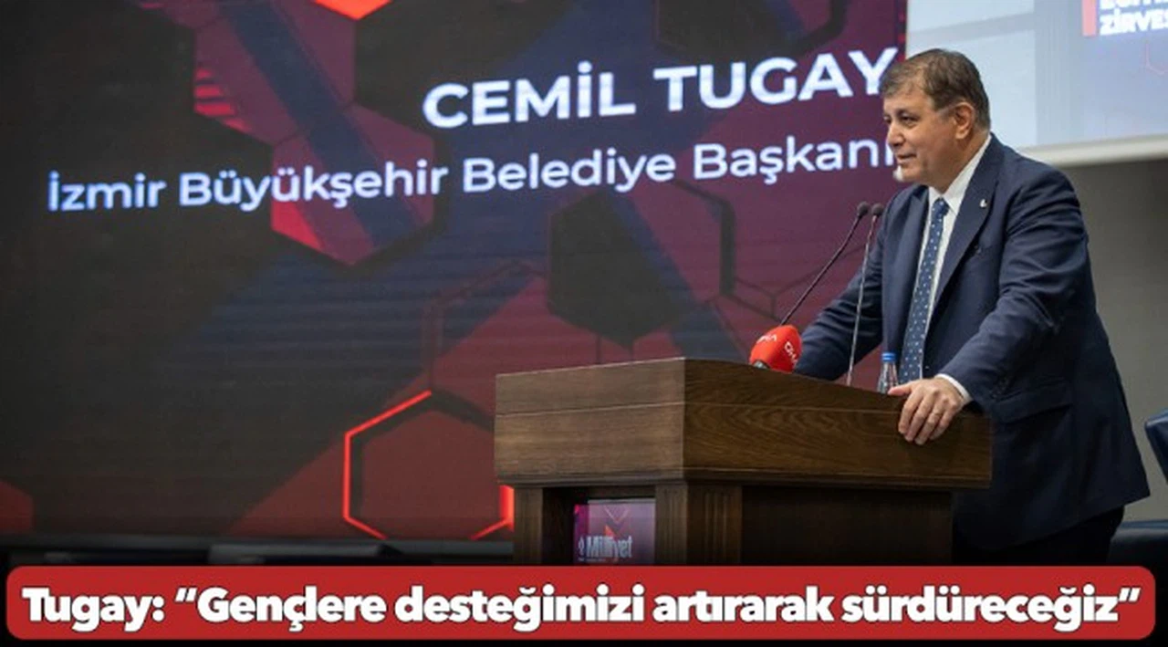 Tugay: “Gençlere desteğimizi artırarak sürdüreceğiz”