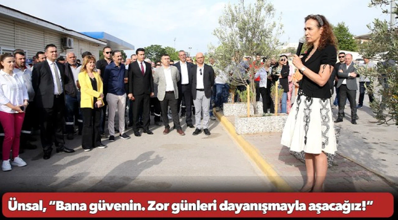 Ünsal, “Bana güvenin. Zor günleri dayanışmayla aşacağız!”