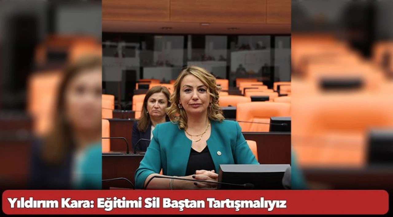 Yıldırım Kara: Eğitimi Sil Baştan Tartışmalıyız