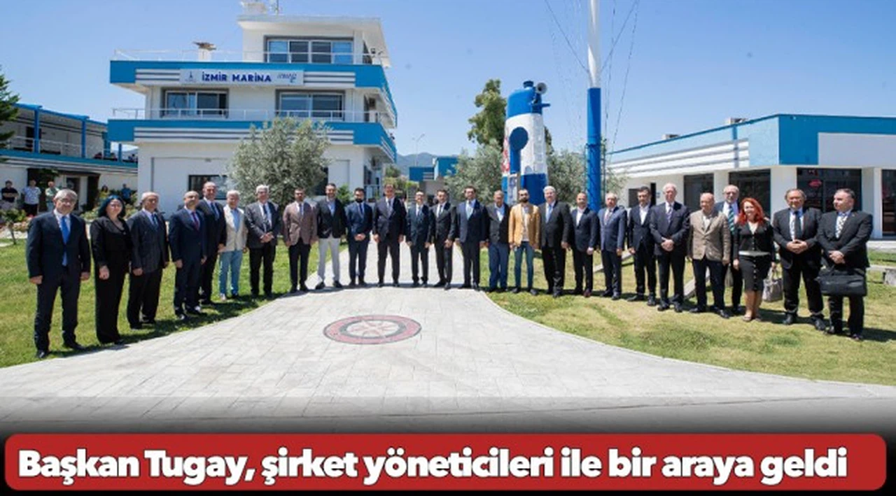Başkan Tugay, şirket yöneticileri ile bir araya geldi