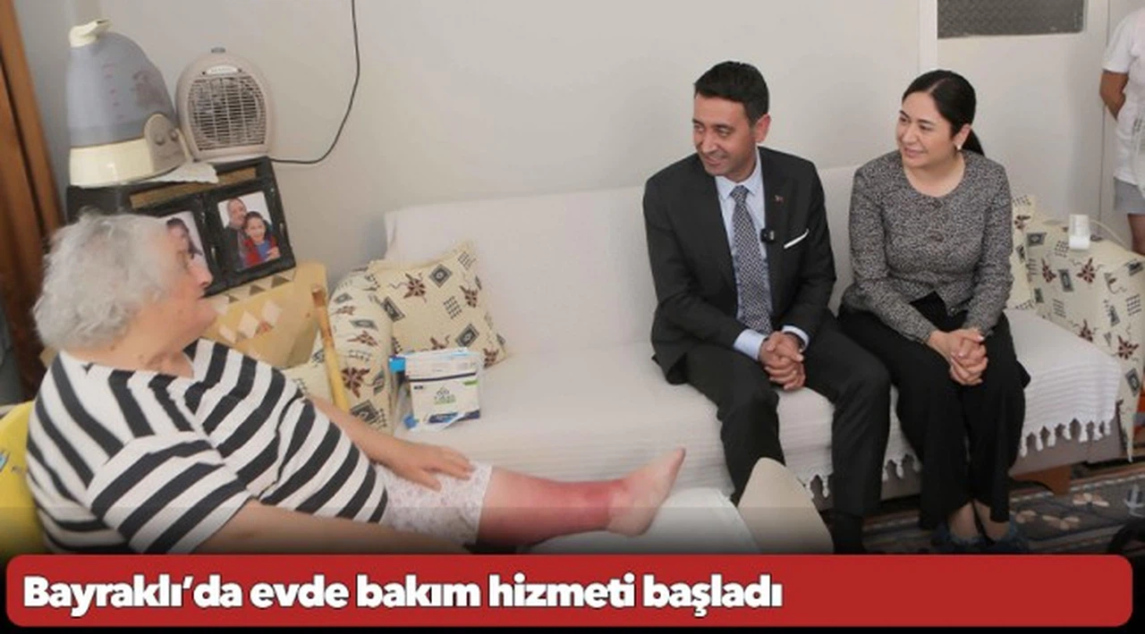 Bayraklı’da evde bakım hizmeti başladı