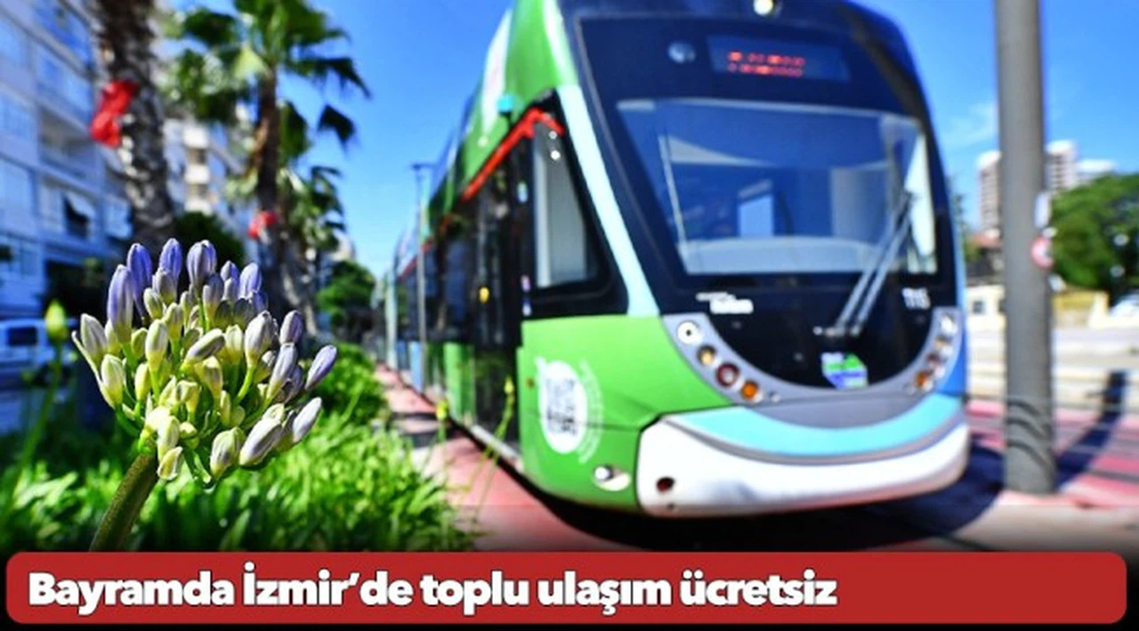 Bayramda İzmir’de toplu ulaşım ücretsiz
