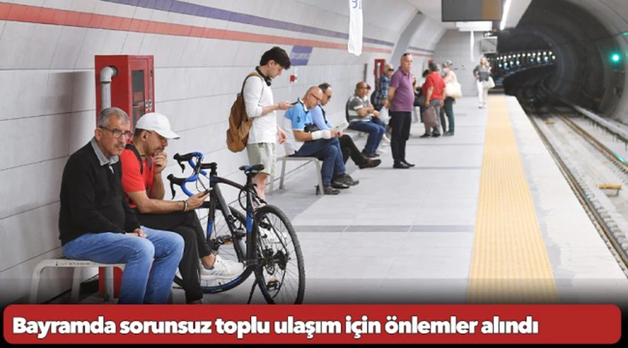 Bayramda sorunsuz toplu ulaşım için önlemler alındı