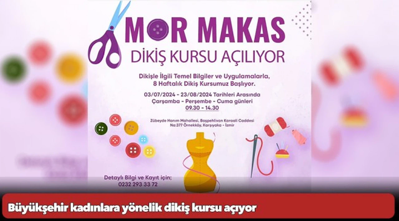 Büyükşehir kadınlara yönelik dikiş kursu açıyor