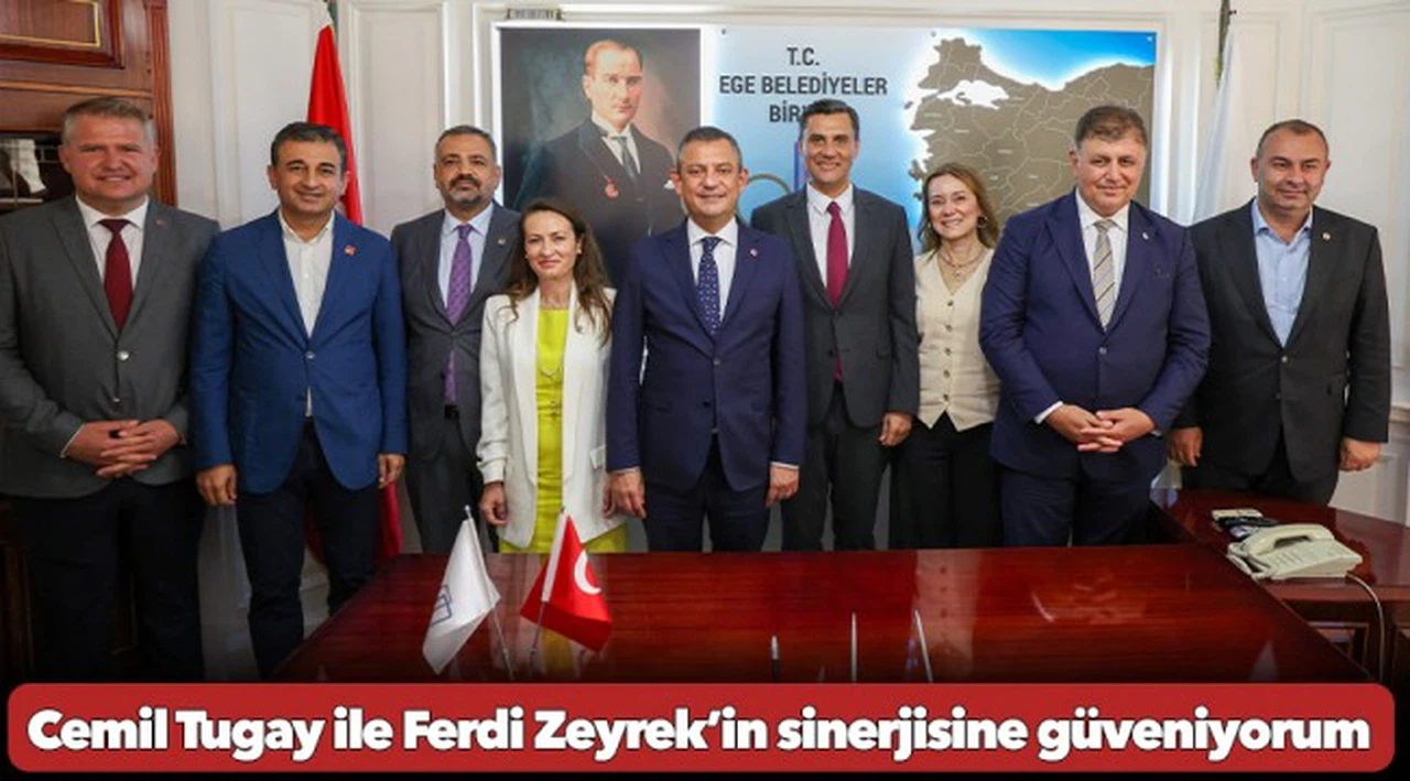 CHP Genel Başkanı Özel: Cemil Tugay ile Ferdi Zeyrek’in sinerjisine güveniyorum
