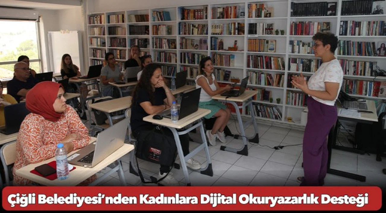Çiğli Belediyesi’nden Kadınlara Dijital Okuryazarlık Desteği