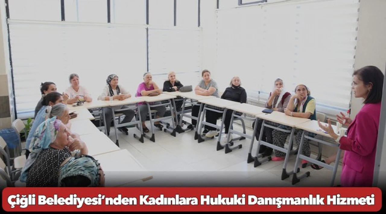 Çiğli Belediyesi’nden Kadınlara Hukuki Danışmanlık Hizmeti
