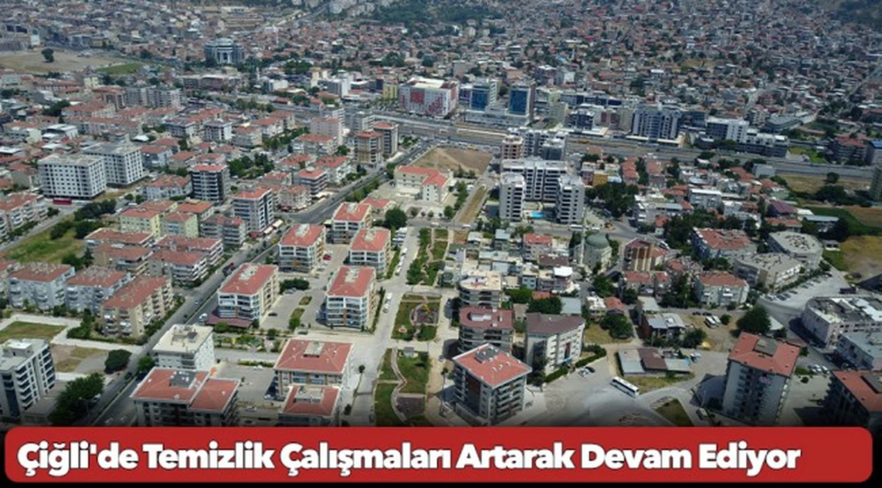 Çiğli'de Temizlik Çalışmaları Artarak Devam Ediyor