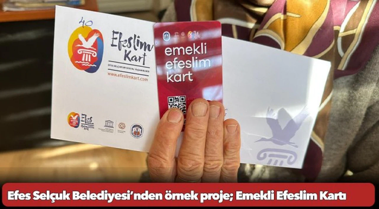 Efes Selçuk Belediyesi’nden örnek proje; Emekli Efeslim Kartı