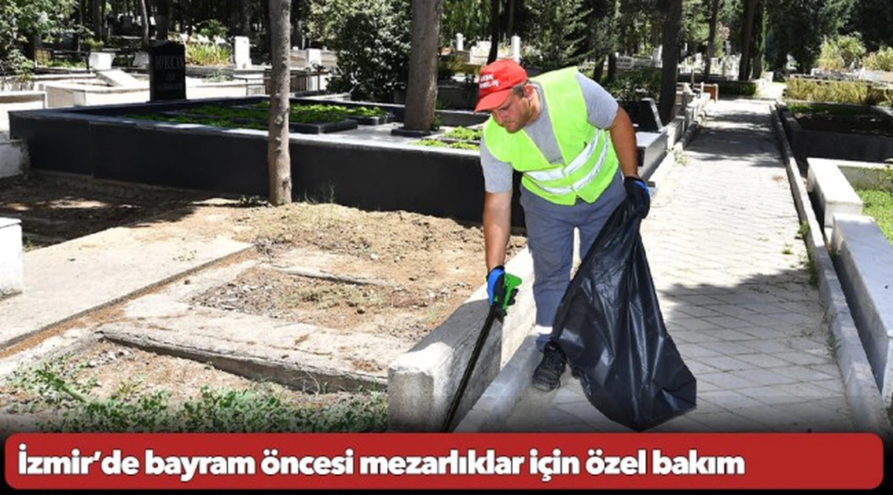İzmir’de bayram öncesi mezarlıklar için özel bakım