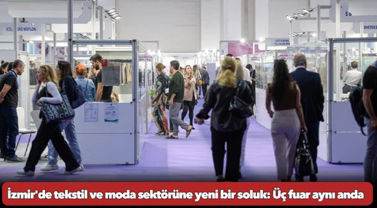 İzmir'de tekstil ve moda sektörüne yeni bir soluk: Üç fuar aynı anda