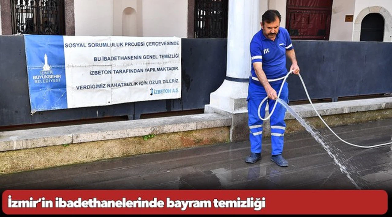 İzmir’in ibadethanelerinde bayram temizliği