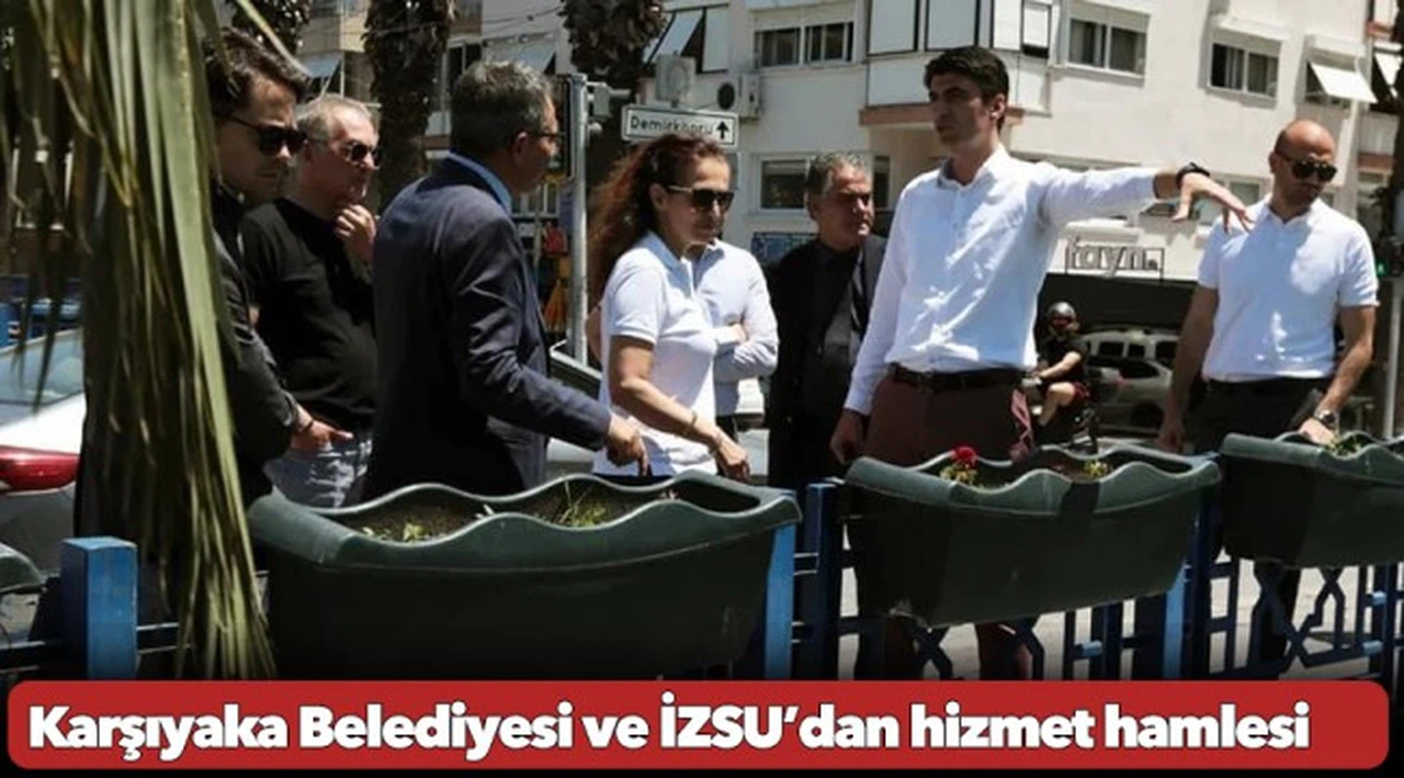 Karşıyaka Belediyesi ve İZSU’dan hizmet hamlesi