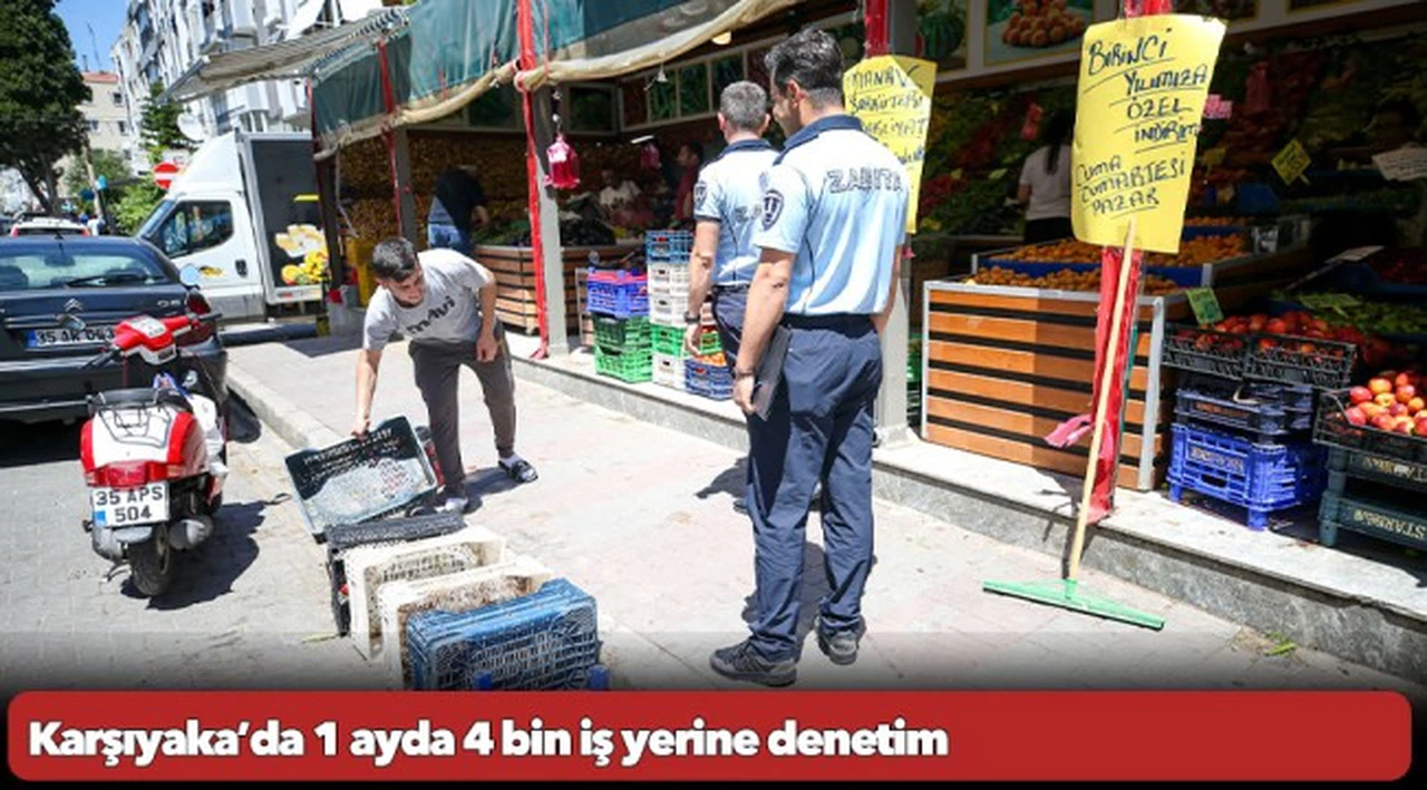 Karşıyaka’da 1 ayda 4 bin iş yerine denetim