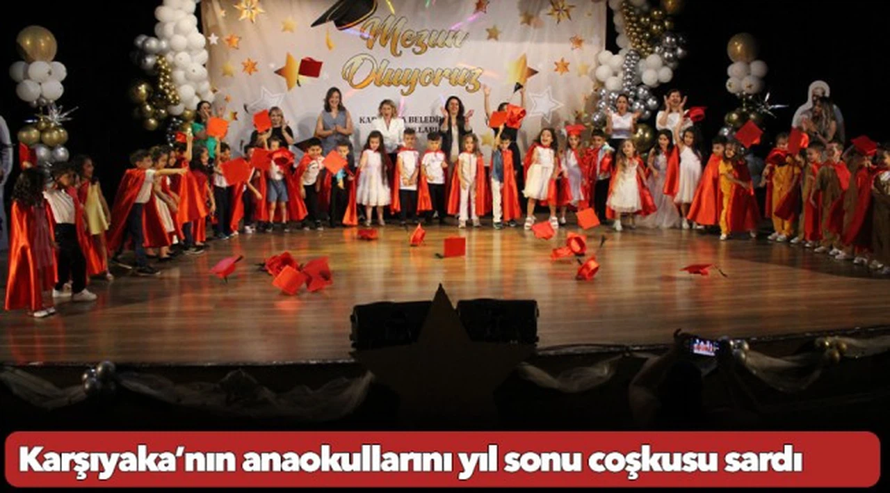 Karşıyaka’nın anaokullarını yıl sonu coşkusu sardı