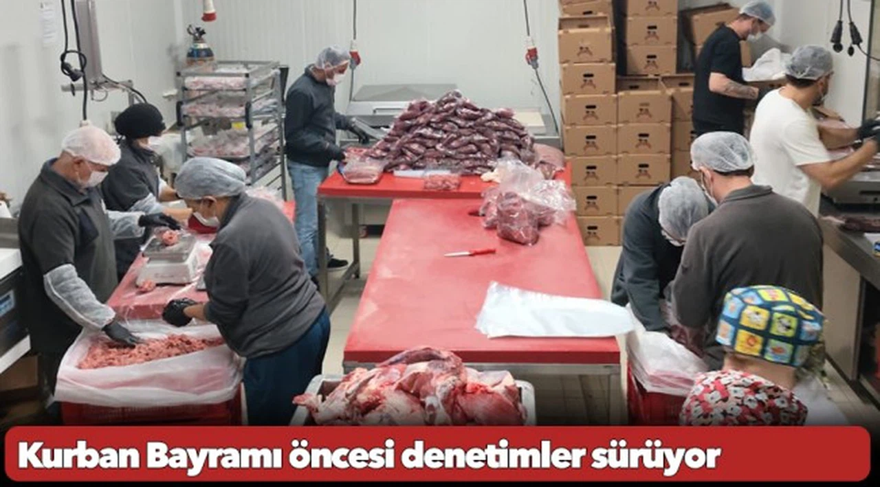 Kurban Bayramı öncesi denetimler sürüyor