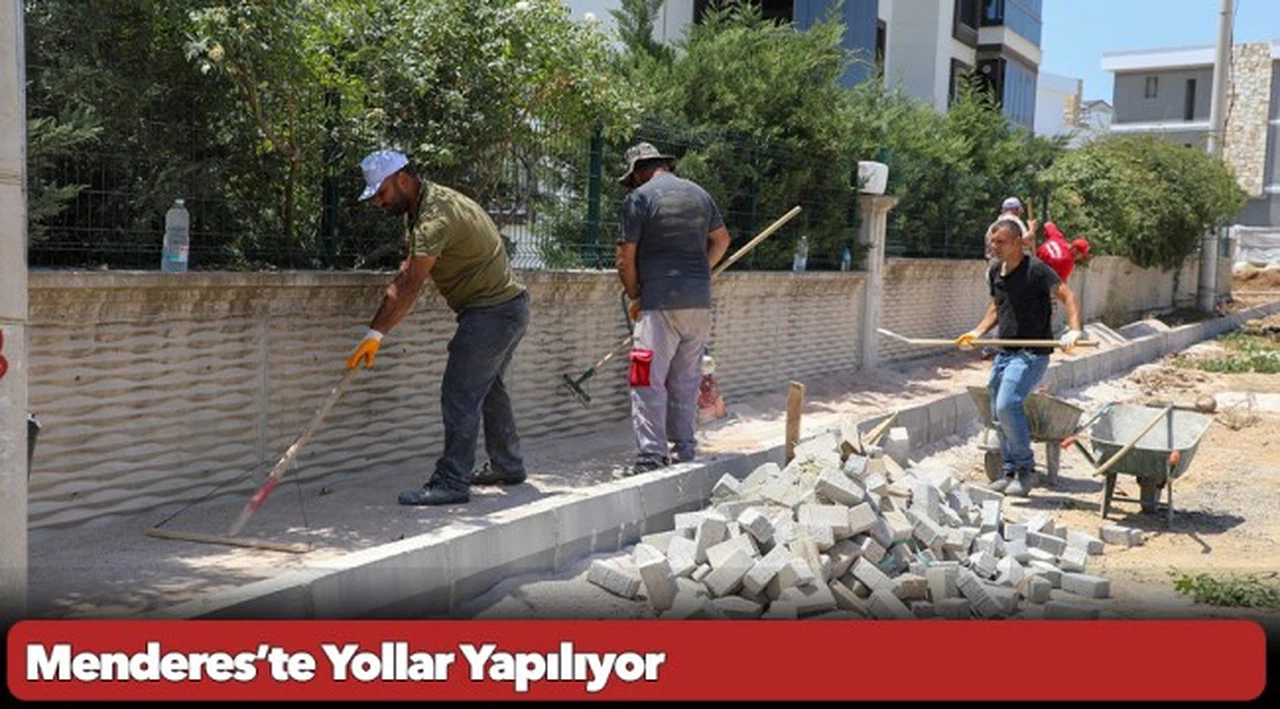 Menderes’te Yollar Yapılıyor