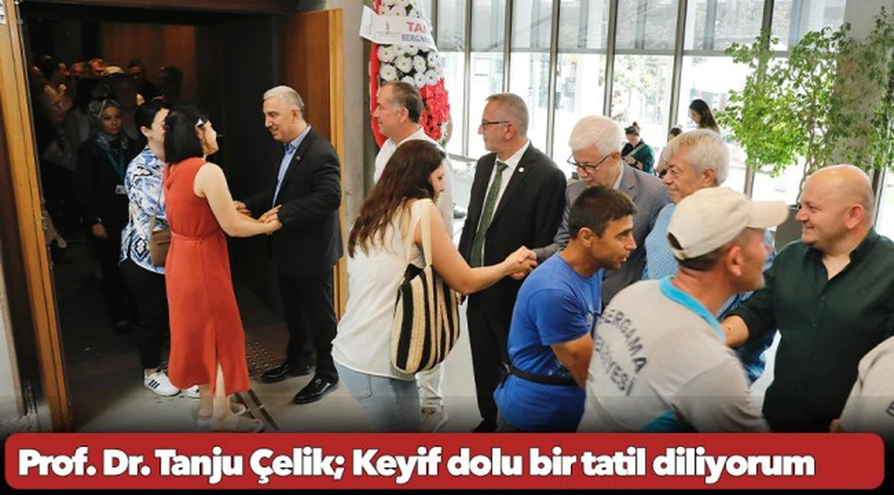 Prof. Dr. Tanju Çelik; Keyif dolu bir tatil diliyorum