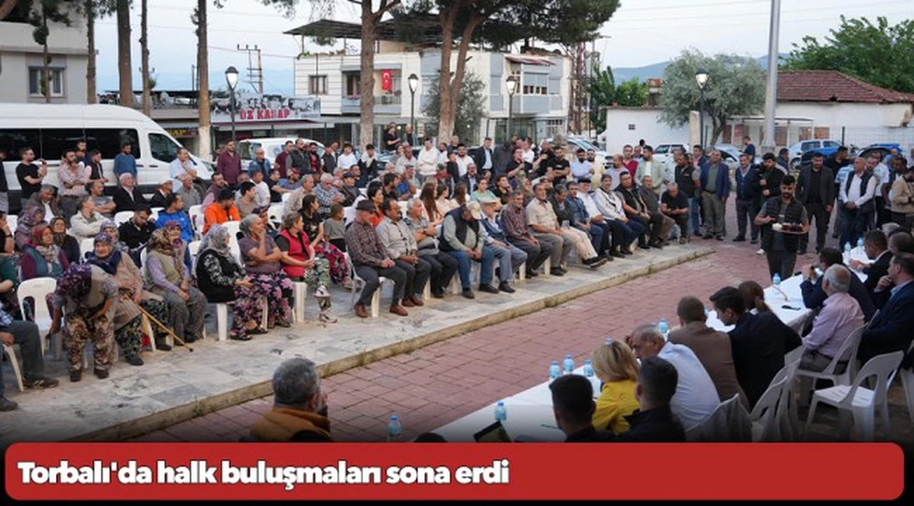 Torbalı'da halk buluşmaları sona erdi
