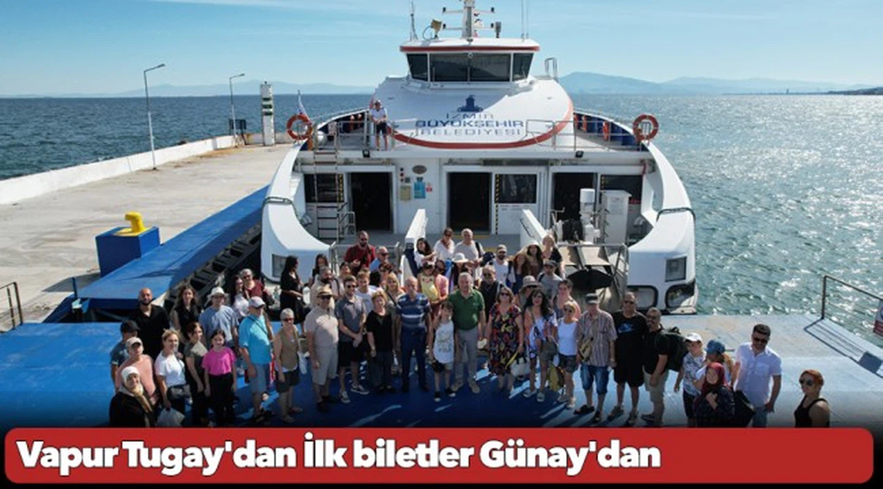 Vapur Tugay'dan İlk biletler Günay'dan
