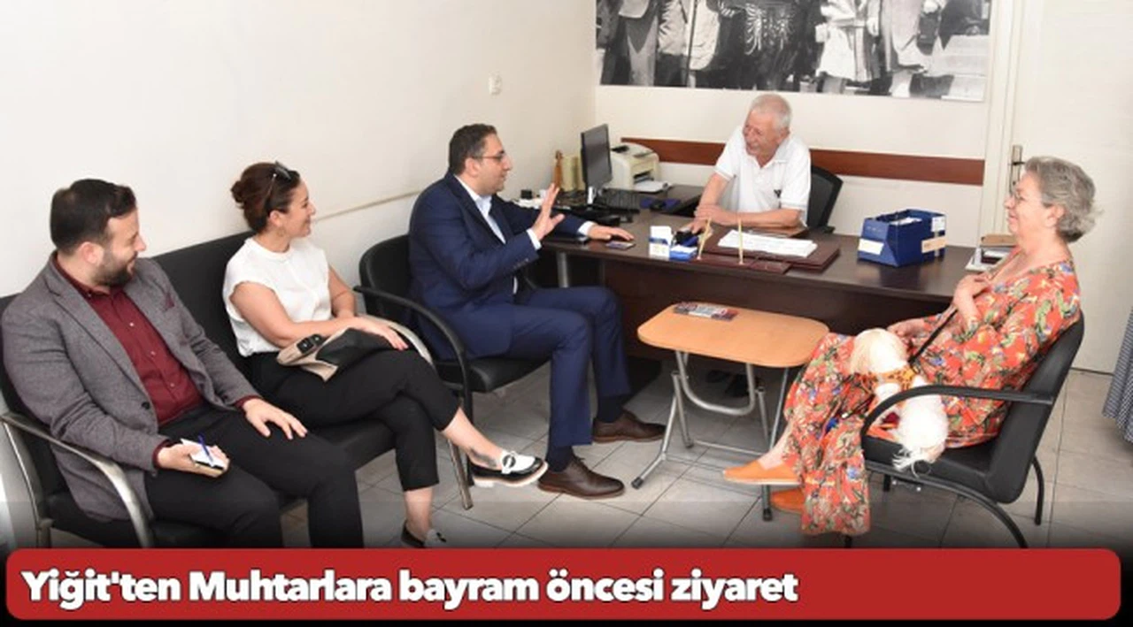 Yiğit'ten Muhtarlara bayram öncesi ziyaret