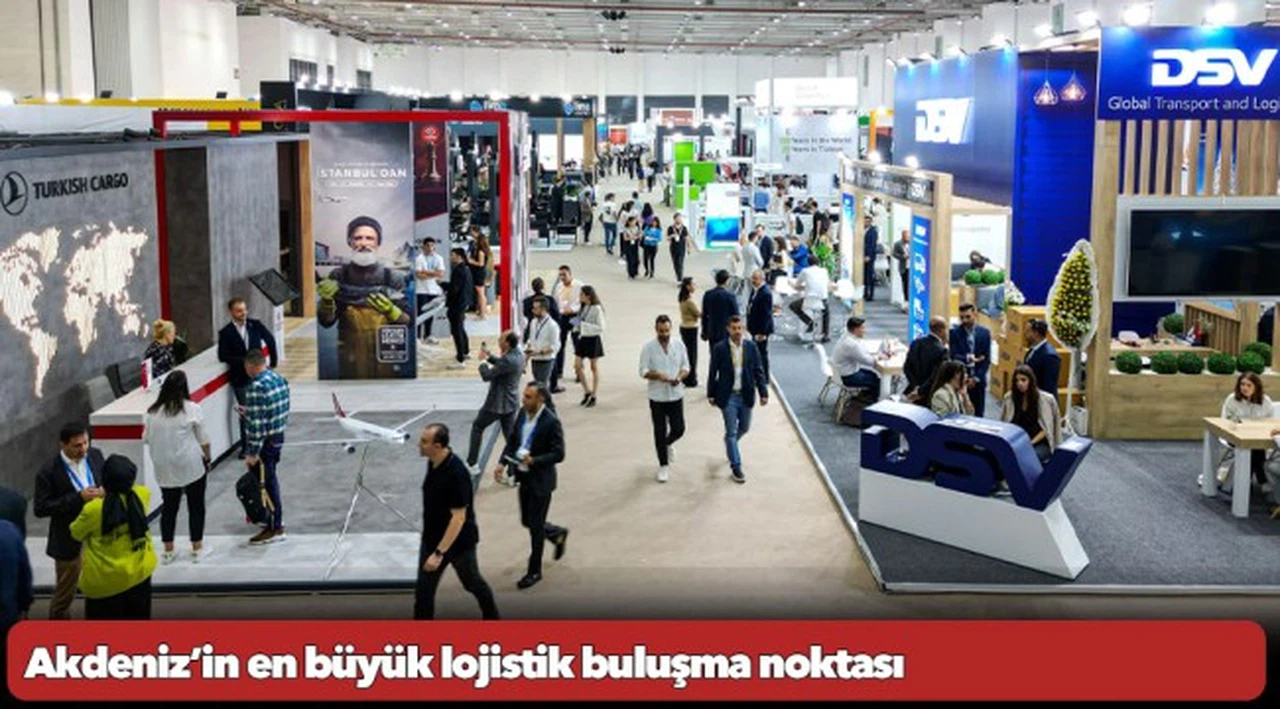 Akdeniz’in en büyük lojistik buluşma noktası