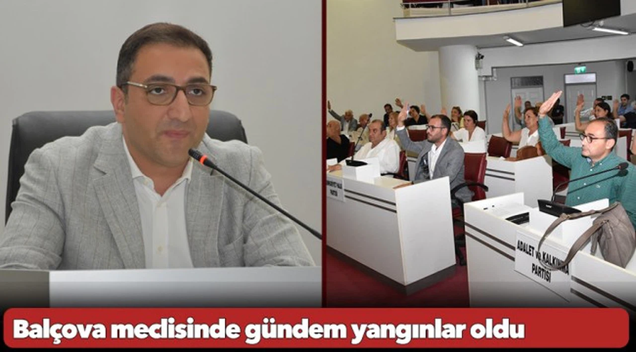 Balçova meclisinde gündem yangınlar oldu