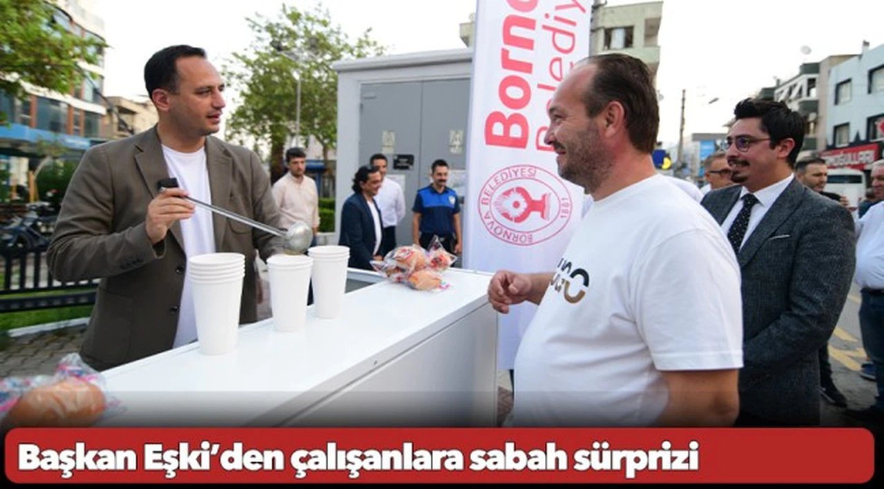 Başkan Eşki’den çalışanlara sabah sürprizi