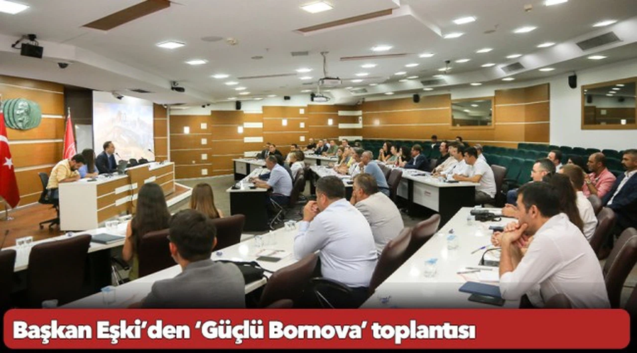 Başkan Eşki’den ‘Güçlü Bornova’ toplantısı