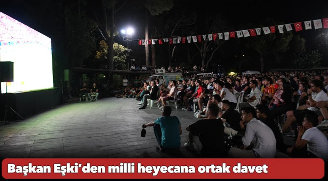 Başkan Eşki’den milli heyecana ortak davet